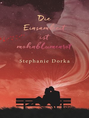 cover image of Die Einsamkeit ist mohnblumenrot